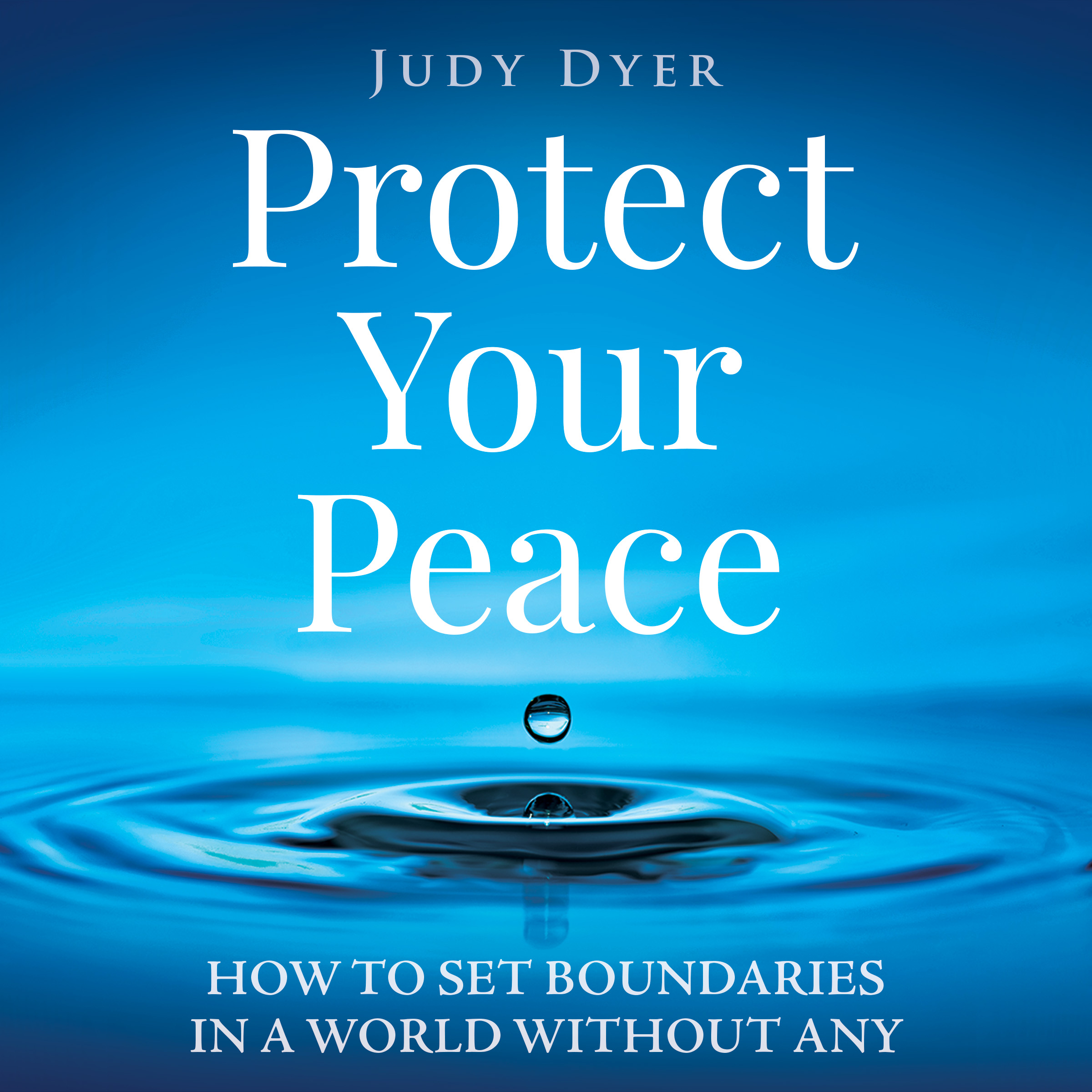 Protect Your Peace by Judy Dyer