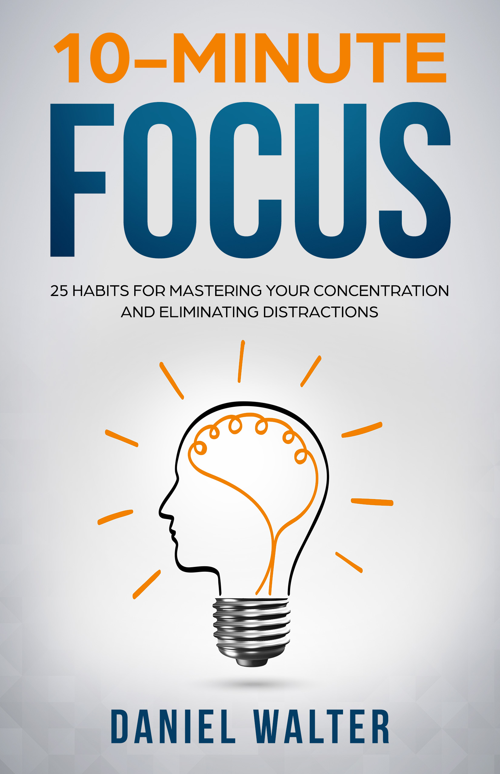 10-Minute Focus by Daniel Walter
