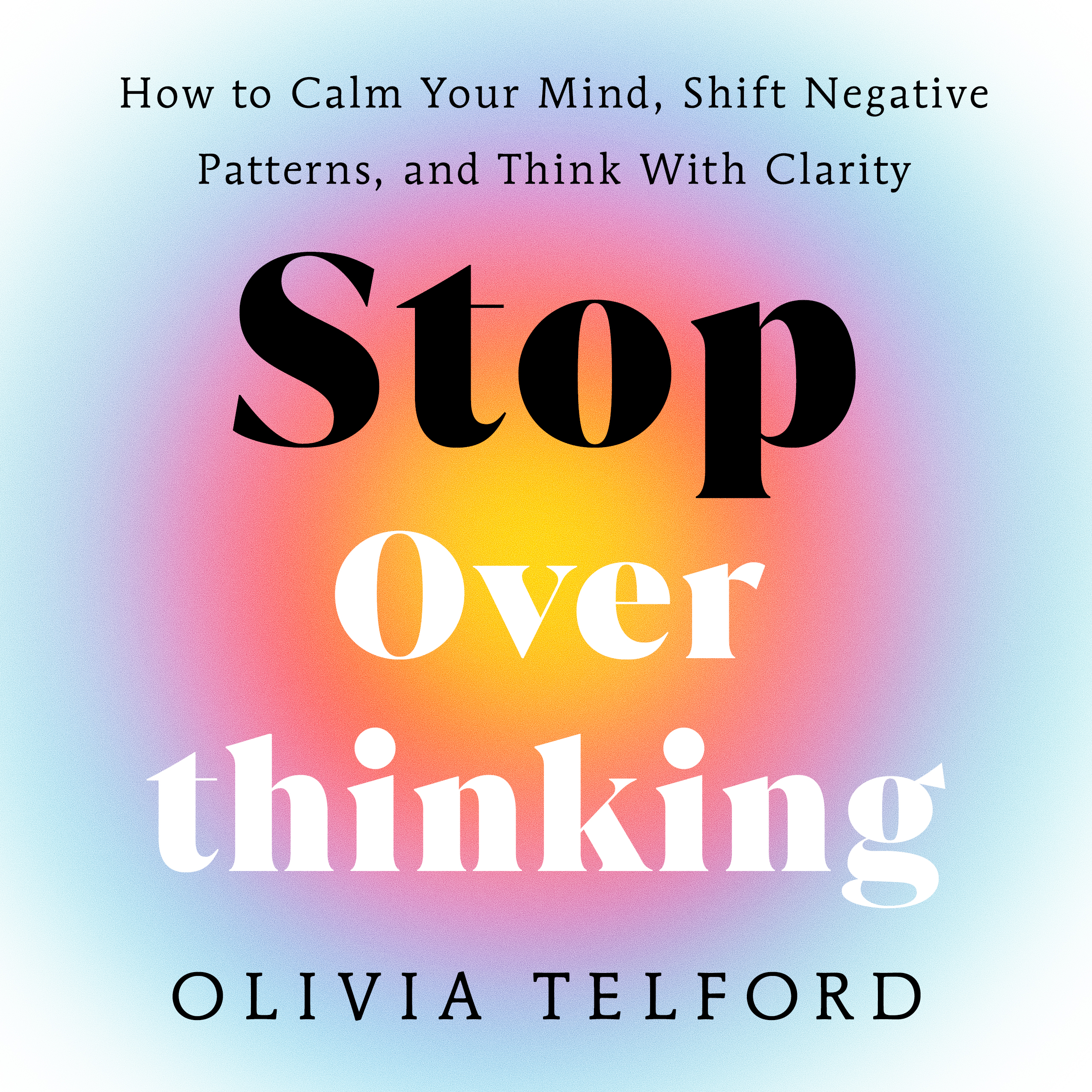 Stop Overthinking by Olivia Telford audiobook